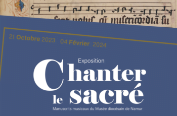 Chanter le sacré – Les manuscrits musicaux du Musée diocésain sortent de leur réserve
